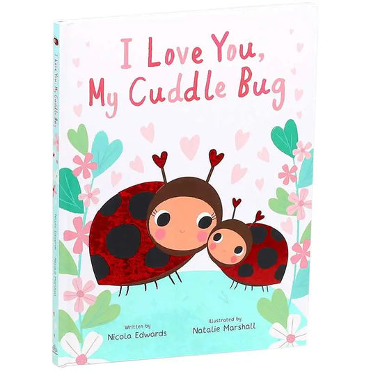 I Love You, My Cuddle Bug By Nicola Edwards